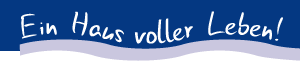 Ein Haus voller Leben!